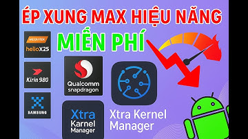 Hướng Dẫn Ép Max Xung Hiệu Năng Máy Android Root Miễn - Xtra Kernel Manager