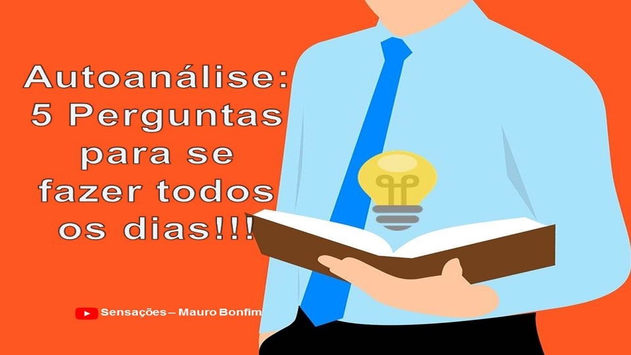 Autoanálise - 5 perguntas pra se fazer todos os dias