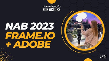 Learn Filmmaking - Frame.io + Adobe (Hosted by Cinematography for Actors) NAB 2023
