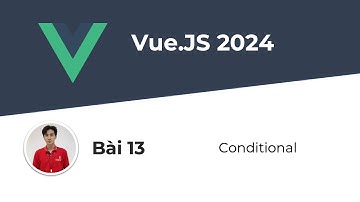 Tự Học VueJS #13 - Conditional