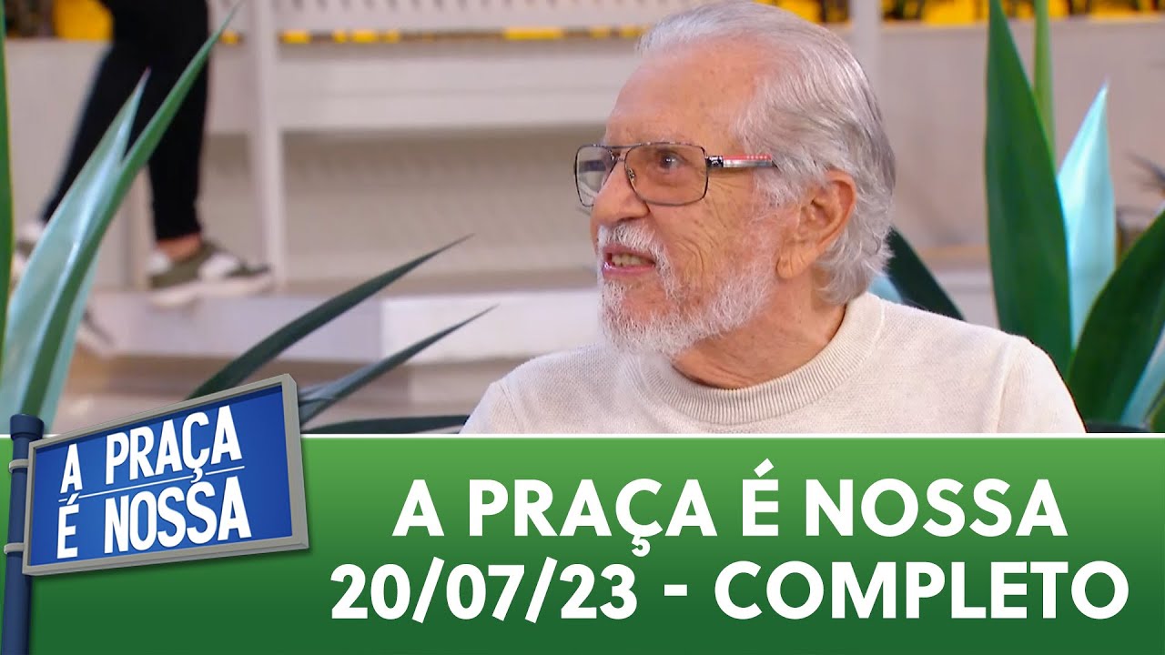 A Praça É Nossa (20/07/23) | Programa Completo