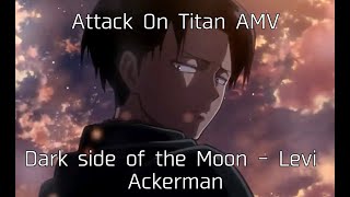 [AOT/SNK] AMV | Dark Side of the Moon - Levi Ackerman