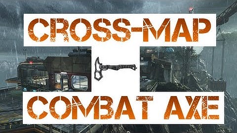 Cross-Map Combat Axe On Uplink  (Black Ops 2)