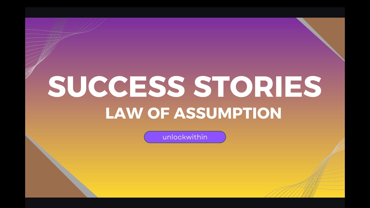 Success Stories Using Law Of Assumption
