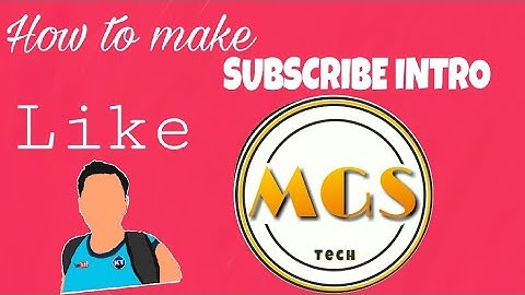 How to make Subscribe intro like MGS TECH