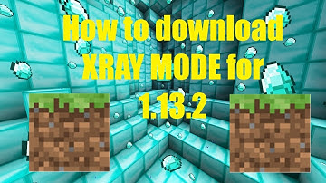 How to Download XRay Modfor Minecraft 1.13.2!!!