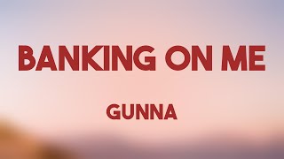Banking On Me - Gunna {Lyrics Video} 🐳