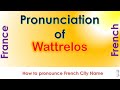 Wattrelos How To Pronounce Wattrelos Nord Hauts De France In French Accent Wattrelos How To Pronounce Wattrelos Nord Hauts De France In French Accent