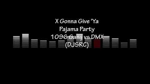 X Gonna Give 'Ya Pajama Party - 1096 Gang vs DMX (DJSRC)