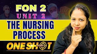 FON - II - One Shot Class - Unit 2 the nursing process fundamentals of nursing bsc nursing 1st year