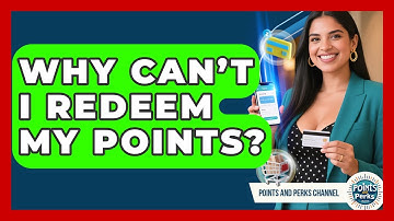 Why Can’t I Redeem My Points? | Points and Perks Channel News