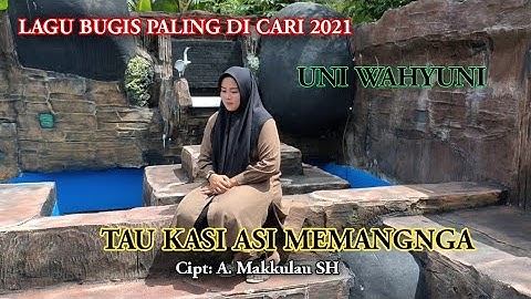 LAGU BUGIS SEDIH ~ UNI WAHYUNI ~ TAU KASI ASI MEMANGNGA Cipt: A. Makkulau SH