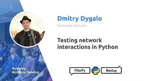 Testing network interactions in Python, Dmitry Dygalo / PiterPy Meetup #11