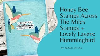 Honey Bee Stamps | Across The Miles Stamps + Lovely Layers: Hummingbird | Card Making Tutorial