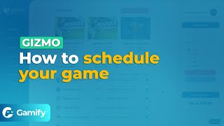 Gizmo: How to schedule your game