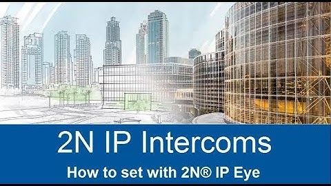 2N IP Eye – Installation of video surveillance application