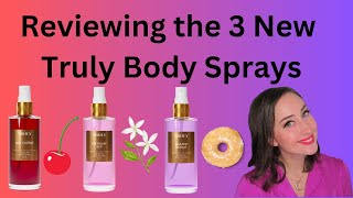 Reviewing the 3 New Truly Body Sprays | + Rundown of the House