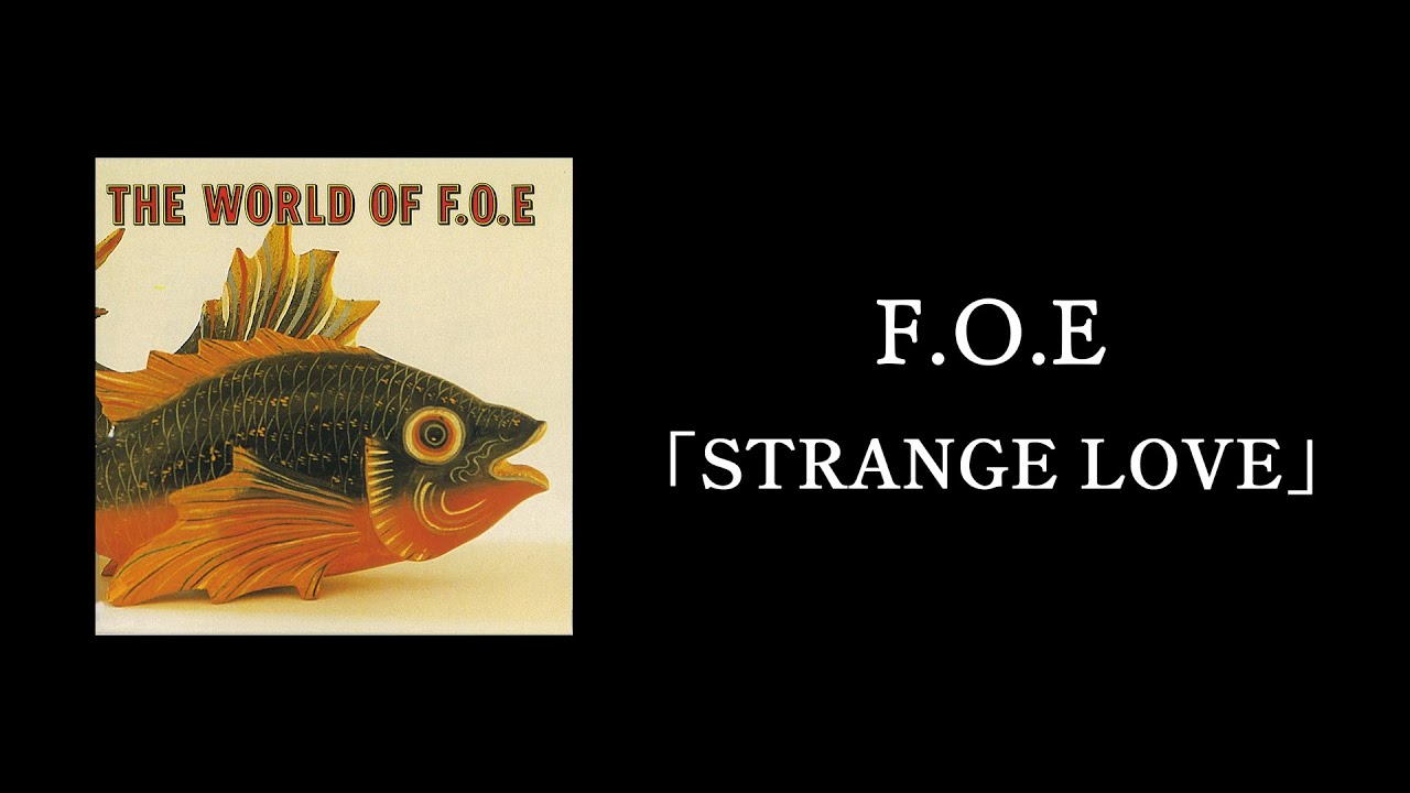 strange love メイド in スペイン F.O.E「STRANGE LOVE」 - YouTube