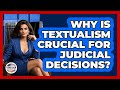 Why Is Textualism Crucial For Judicial Decisions? - Together Conservative