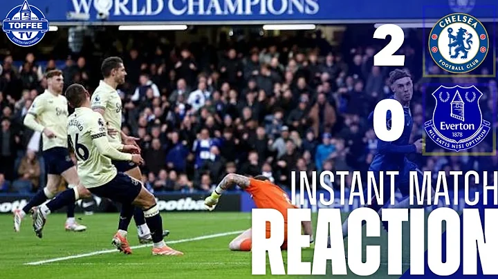 Chelsea 2-0 Everton | Instant Match Reaction