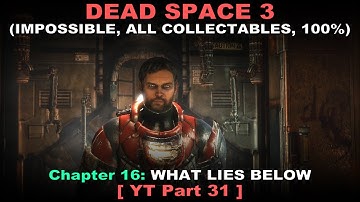 Dead Space 3 Walkthrough part 31 ( Impossible, All collectables, 100%, No commentary ✔ ) Chapter 16