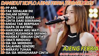 P P APA GADIS MANIS KALI MANTAN AJENG FEBRIA DANGDUT KOPLO FULL ALBUM TERBARU 2025!KOPLO FANTASY ASI