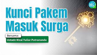 The Key to Entering Heaven - Ustadz Rizal Yuliar Putrananda