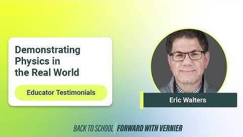Eric Walters: How Vernier Video Analysis Helps Students Explore Physics in the Real World