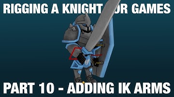 Rigging A Knight For Game | Part 10 - Adding The IK Arms