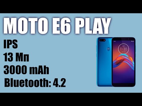 Обзор смартфона Motorola Moto E6 Play