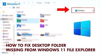 Fix Desktop Folder Missing in File Explorer on Windows 11 || Windows 11 Desktop Icon Missing