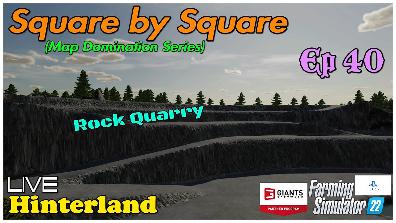 Square by Square / Hinterland LIVE / Ep 40 / Rock Quarry / FS22 / PS5