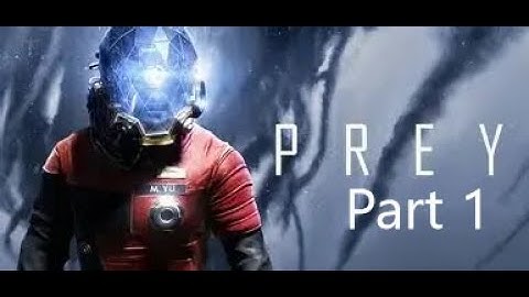 Prey (2017)/Part 1 "Welcome Aboard Talos 1"
