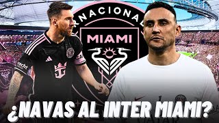 ESTA FUE LA RESPUESTA DEL INTER MIAMI SOBRE JUNTAR A KEYLOR NAVAS CON LIONEL MESSI😱