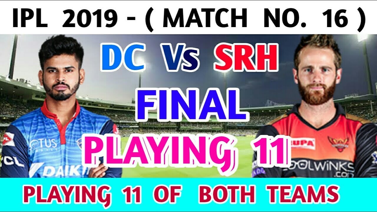 Delhi Capitals Vs Sunrisers Hyderabad Playing 11 | SRH Vs DC Playing 11 | IPL 2019 Match