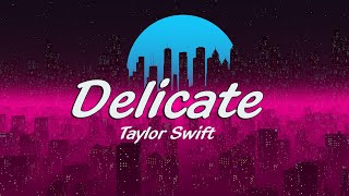 Taylor Swift - Delicate (Lyrics)