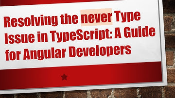 Resolving the never Type Issue in TypeScript: A Guide for Angular Developers