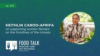 Keithlin Caroo-Afrifa on Supporting Women Farmers on the Frontlines of the Climate Crisis