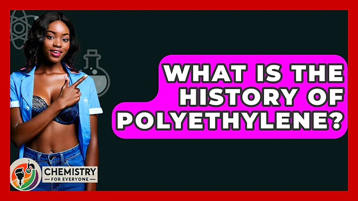 What Is The History Of Polyethylene? - Chemistry For Everyone