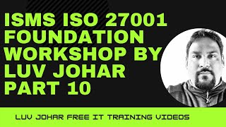 ISMS ISO 27001 Foundation Workshop by Luv Johar Part 10