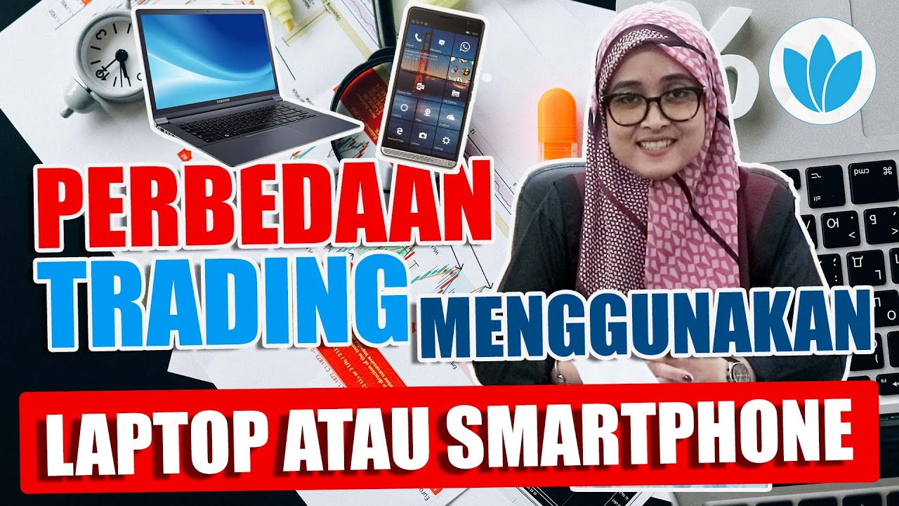 Perbedaan Trading menggunakan Laptop atau Hp trading forex edukasi