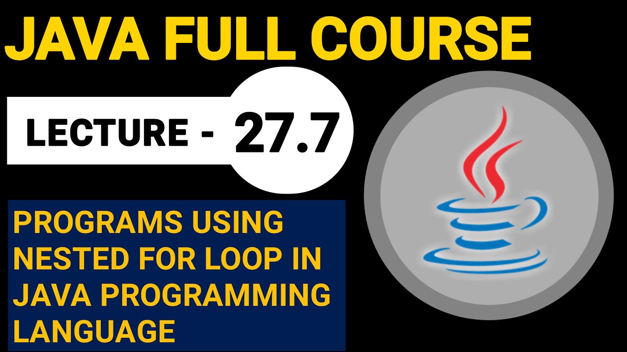 Programs Using Nested For Loop in Java Language | Lecture 27.7 | Java ...