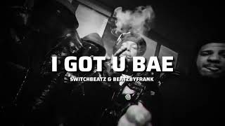 I GOT U BAE (Drill Remix) | Prodby - beatzbyfrank & Switchbeatz 