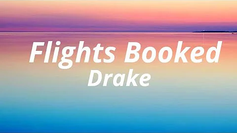 Drake - Flights Booked (lyrics).