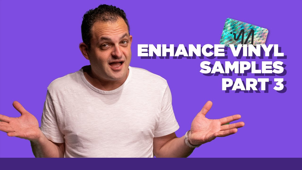 How To Make Your Samples Sound Better - Enhancing Your Vinyl Samples - Part 3