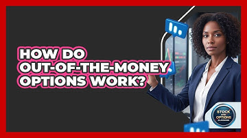 How Do Out-of-the-Money Options Work?
