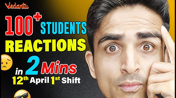 100+ Students Reaction in 2 min 🤯 | 12th April Shift 1 Jee 2023 | Arvind Kalia Sir | Vedantu