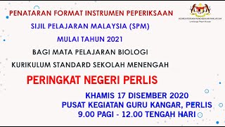 Penataran FORMAT BARU INSTRUMEN PEPERIKSAAN SPM mulai 2021 Panitia Biologi Perlis Oleh JU Bio Negeri