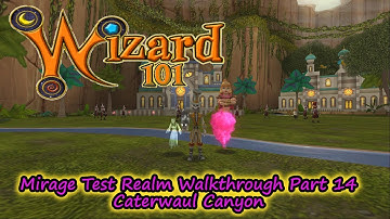 Wizard101 Mirage Test Realm Walkthrough Part 14 Caterwaul Canyon