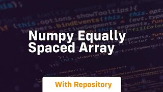 numpy equally spaced array
